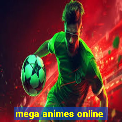 mega animes online